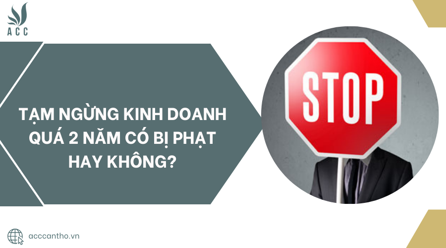 Tạm ngừng fv888 quá 2 năm có bị phạt hay không?