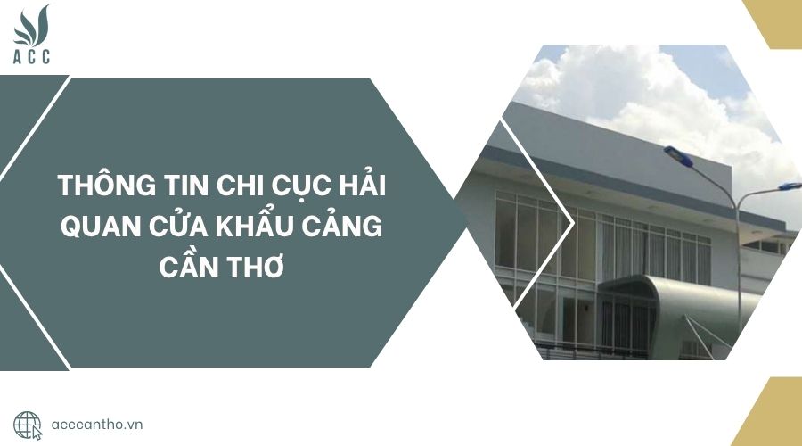 Thông tin Chi cục Hải quan Cửa khẩu Cảng Cần Thơ.jpg