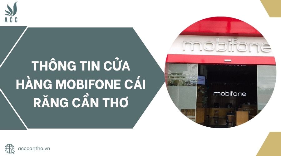 Thông tin Cửa hàng Mobifone Cái Răng Cần Thơ.jpg