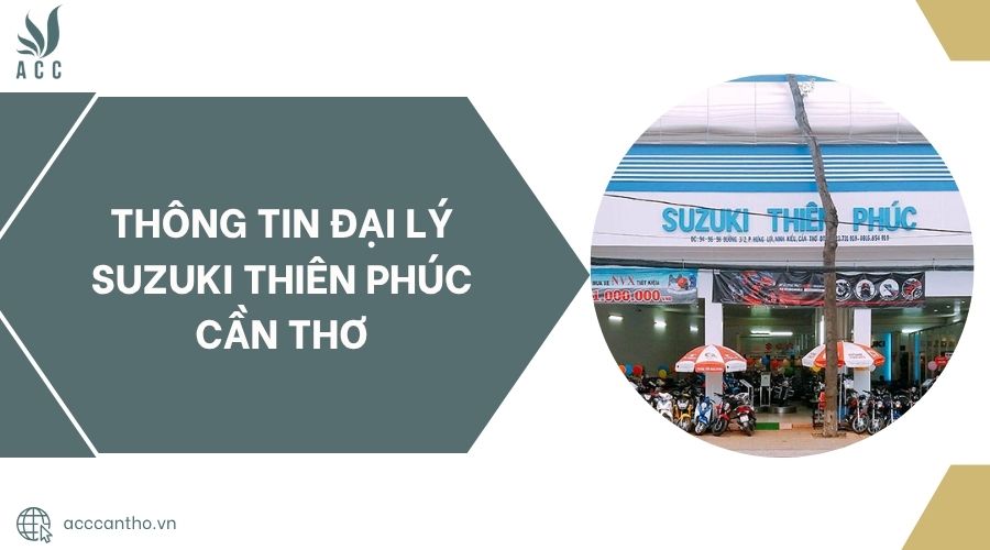 Thông tin Đại lý Suzuki Thiên Phúc Cần Thơ.jpg