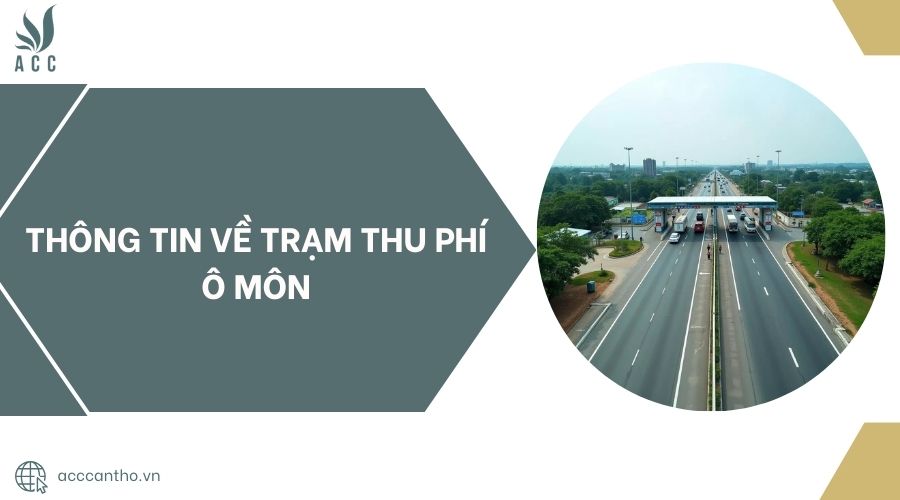 Thông tin về trạm thu phí Ô Môn