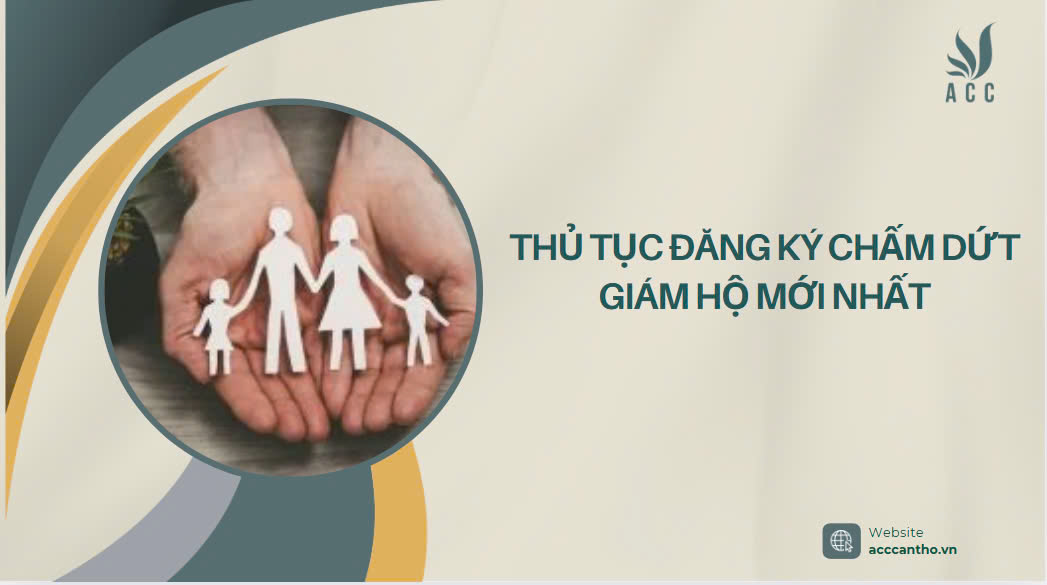 Thủ tục đăng ký chấm dứt giám hộ mới nhất.jpg