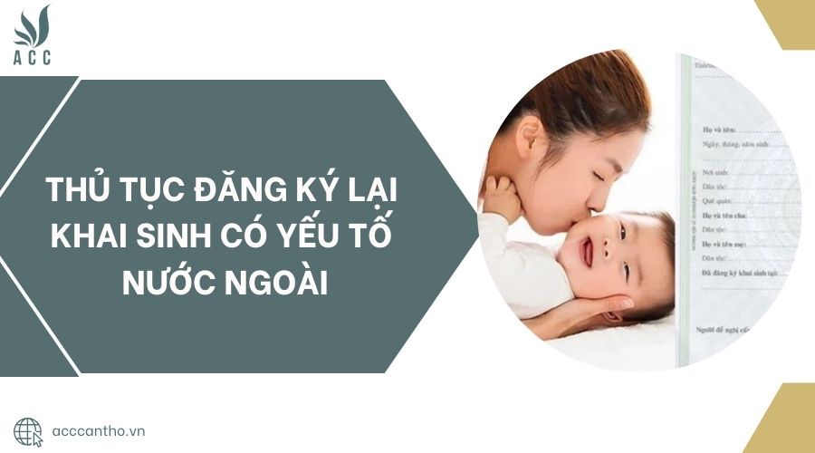 Thủ tục đăng ký lại khai sinh có yếu tố nước ngoài.jpg