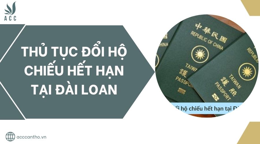 Thủ tục đổi hộ chiếu hết hạn tại Đài Loan.jpg
