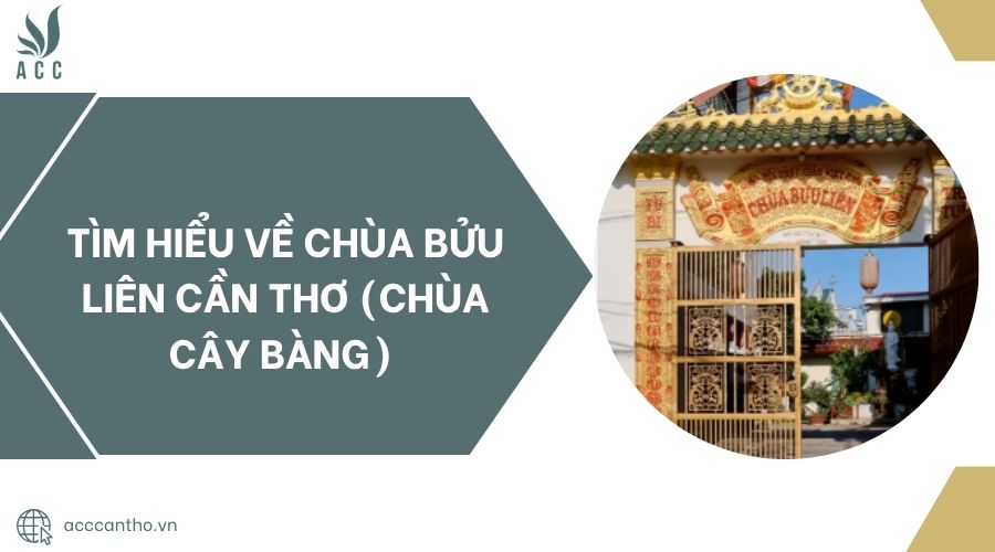 Tìm hiểu về Chùa Bửu Liên Cần Thơ (Chùa Cây Bàng).jpg