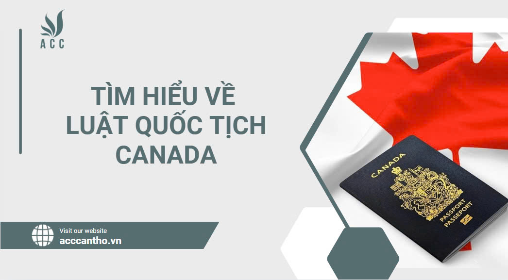Tìm hiểu về Luật Quốc tịch Canada.jpg