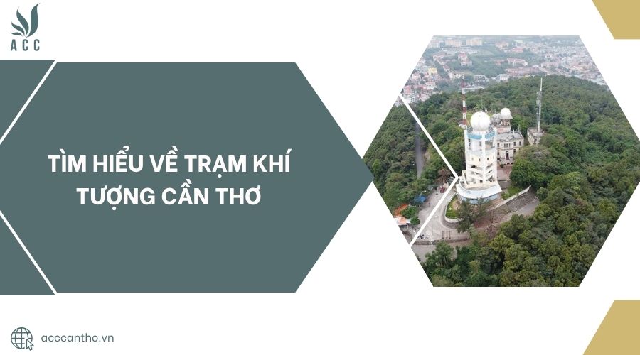 Tìm hiểu về Trạm Khí tượng Cần Thơ.jpg