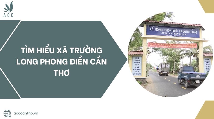 Tìm hiểu xã Trường Long Phong Điền Cần Thơ.jpg