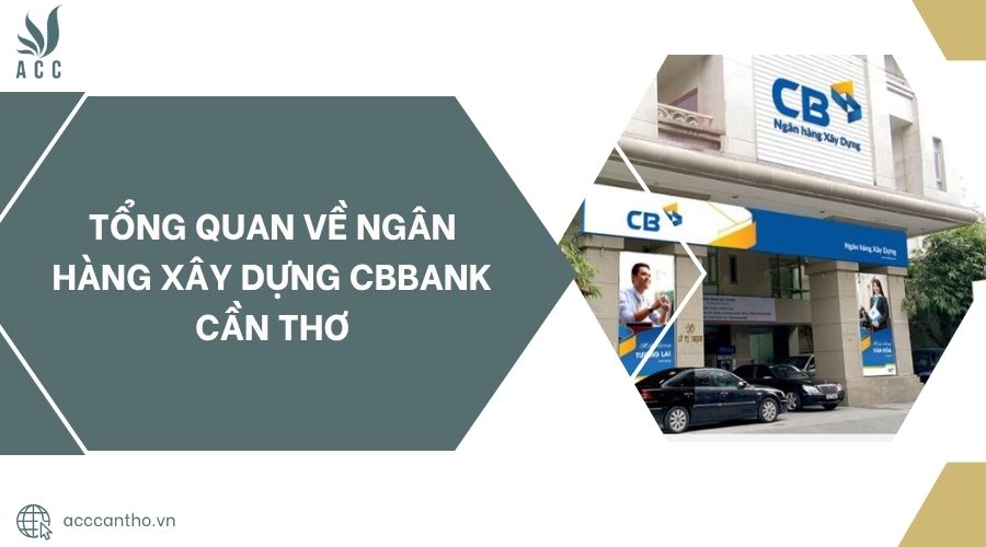 Tổng quan về Ngân Hàng Xây Dựng CBBank Cần Thơ.jpg