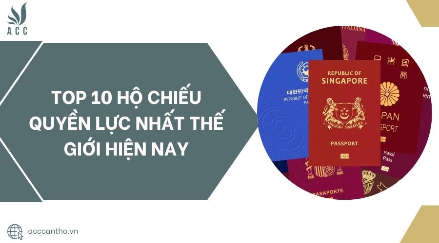 Top 10 hộ chiếu quyền lực nhất thế giới hiện nay.jpg