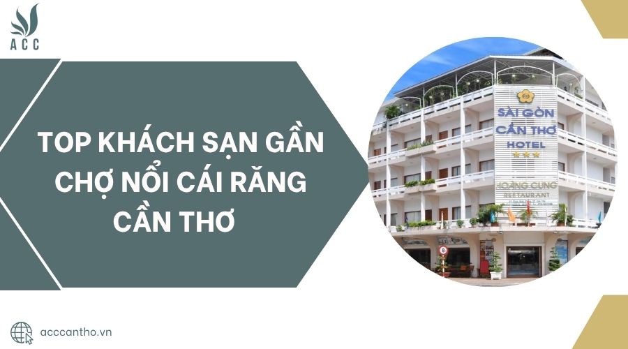 Top khách sạn gần chợ nổi Cái Răng Cần Thơ.jpg
