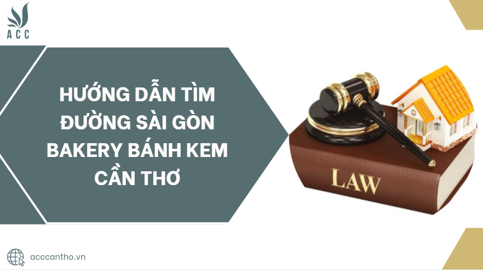 Hướng dẫn tìm đường Sài Gòn Bakery Bánh Kem Cần Thơ