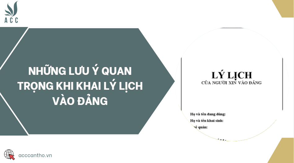 Những lưu &yacute; quan trọng khi khai l&yacute; lịch v&agrave;o Đảng