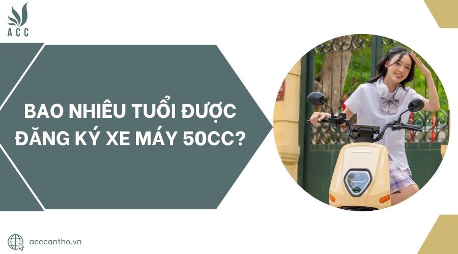 Bao nhiêu tuổi được đăng ký xe máy 50cc?.jpg