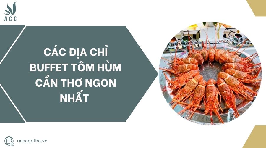 Các địa chỉ Buffet Tôm Hùm Cần Thơ ngon nhất.jpg