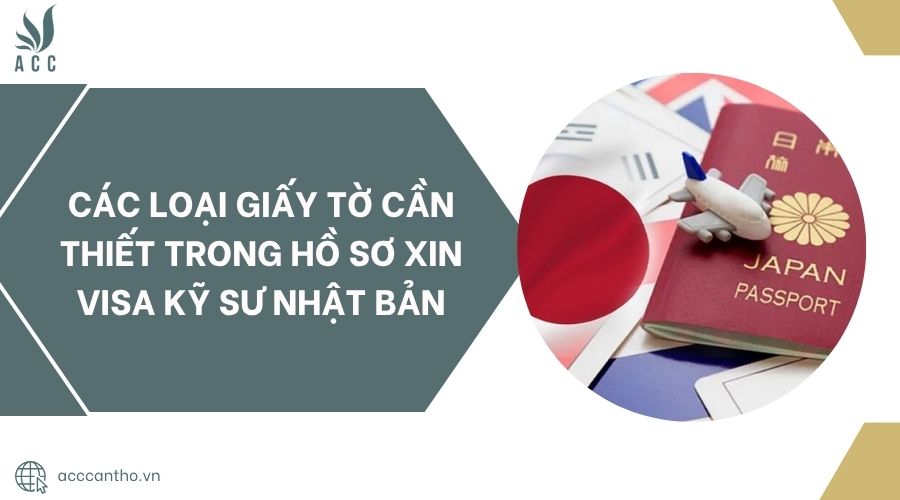 Các loại giấy tờ cần thiết trong hồ sơ xin visa kỹ sư Nhật Bản.jpg