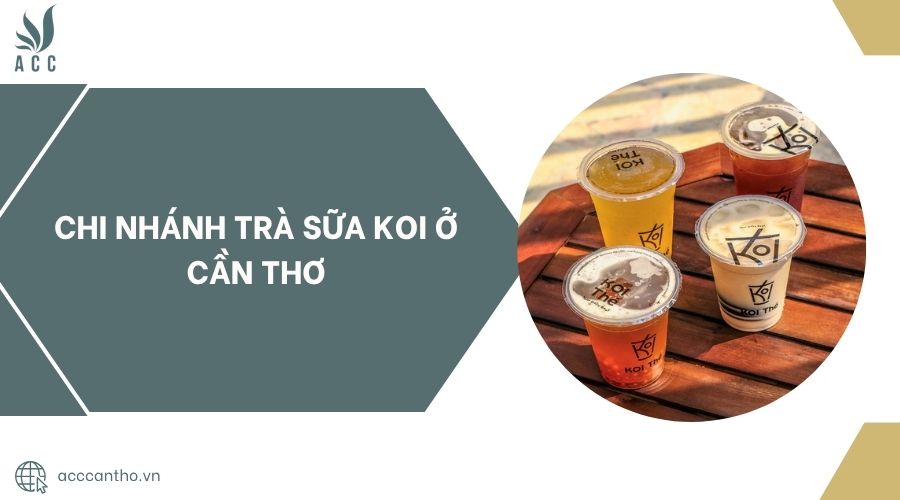 Chi nhánh Trà Sữa Koi ở Cần Thơ.jpg