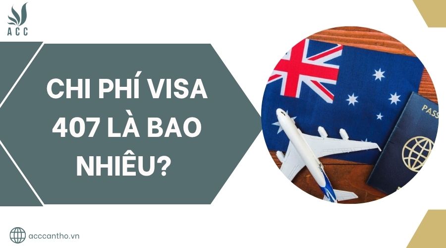 Chi phí visa 407 là bao nhiêu?.jpg