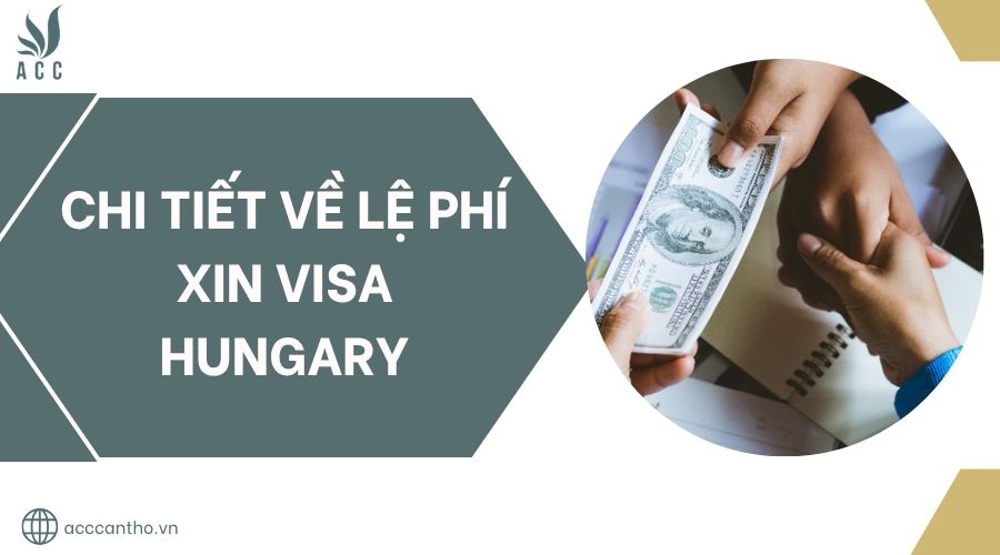 Chi tiết về lệ phí xin visa Hungary.jpg