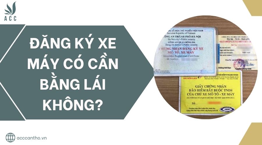 Đăng ký xe máy có cần bằng lái không?.jpg