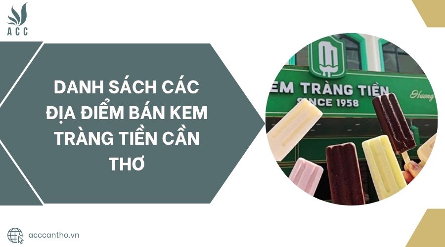 Danh sách các địa điểm bán Kem Tràng Tiền Cần Thơ.jpg