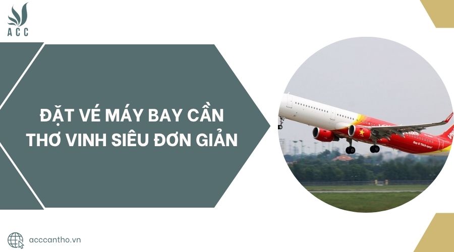 Đặt vé máy bay Cần Thơ Vinh siêu đơn giản.jpg