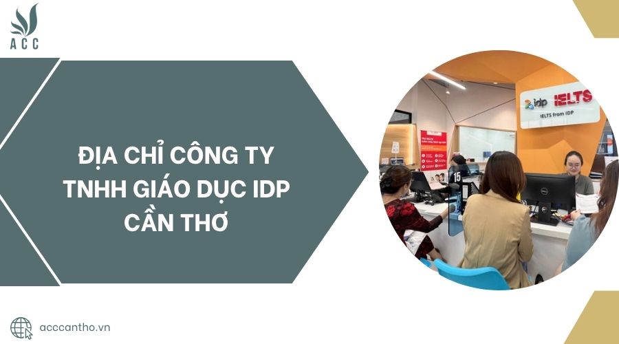 Địa chỉ Công ty TNHH Giáo dục IDP Cần Thơ.jpg