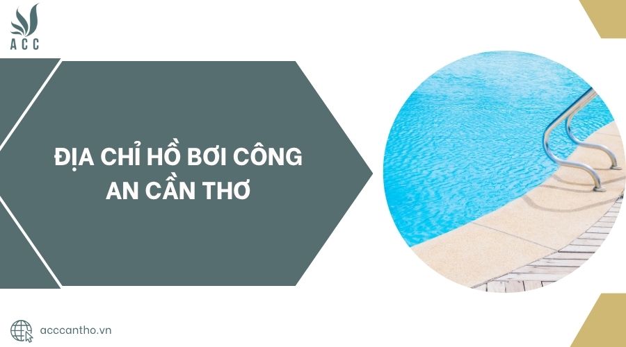 Địa chỉ Hồ Bơi Công An Cần Thơ.jpg