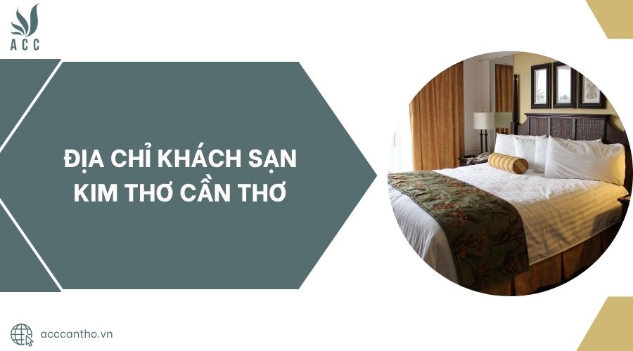 Địa chỉ Khách Sạn Kim Thơ Cần Thơ.jpg