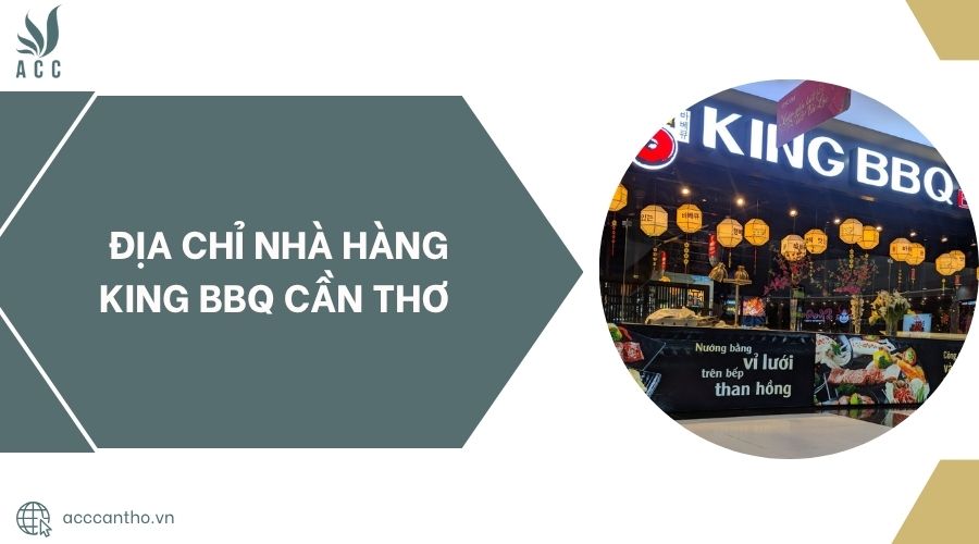 Địa chỉ Nhà Hàng King BBQ Cần Thơ.jpg