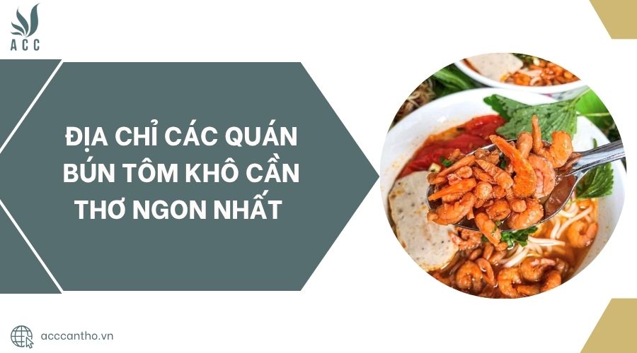 Địa chỉ các quán Bún tôm khô Cần Thơ ngon nhất.jpg