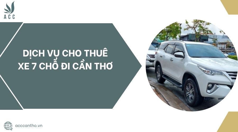 Dịch vụ cho thuê xe 7 chỗ đi Cần Thơ.jpg