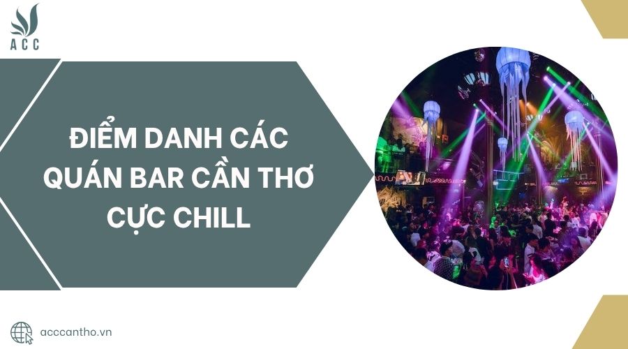 Điểm danh các quán bar Cần Thơ cực chill.jpg