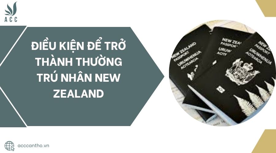 Điều kiện để trở thành thường trú nhân New Zealand.jpg