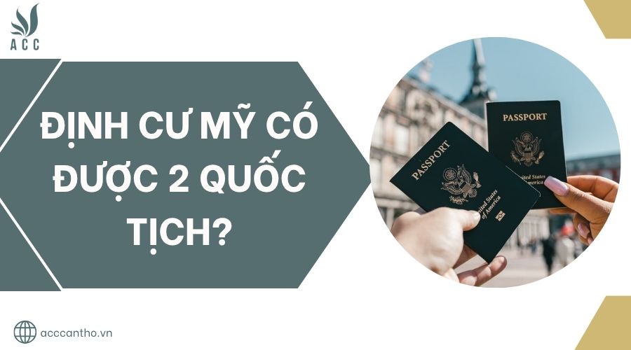 Định cư Mỹ có được 2 quốc tịch?.jpg