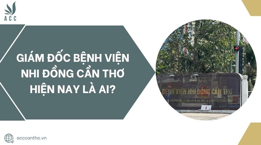 Giám đốc Bệnh viện Nhi Đồng Cần Thơ hiện nay là ai?.jpg