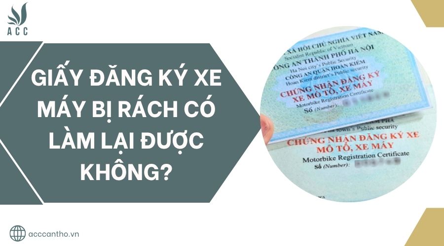 Giấy đăng ký xe máy bị rách có làm lại được không?.jpg