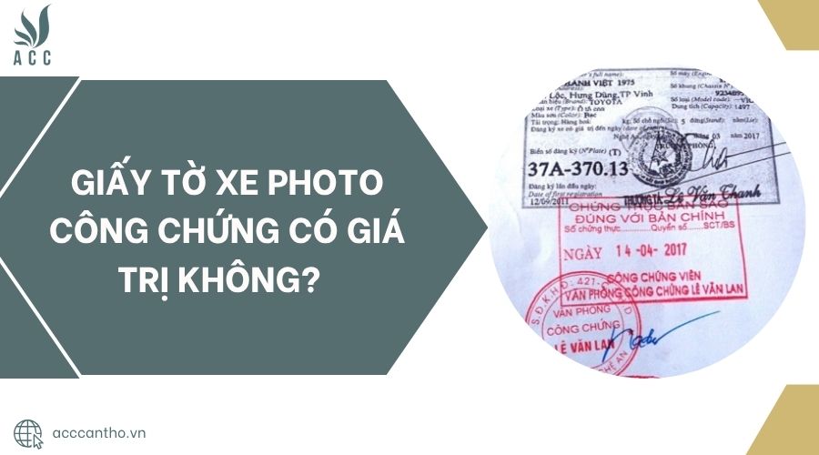 Giấy tờ xe photo công chứng có giá trị không?.jpg