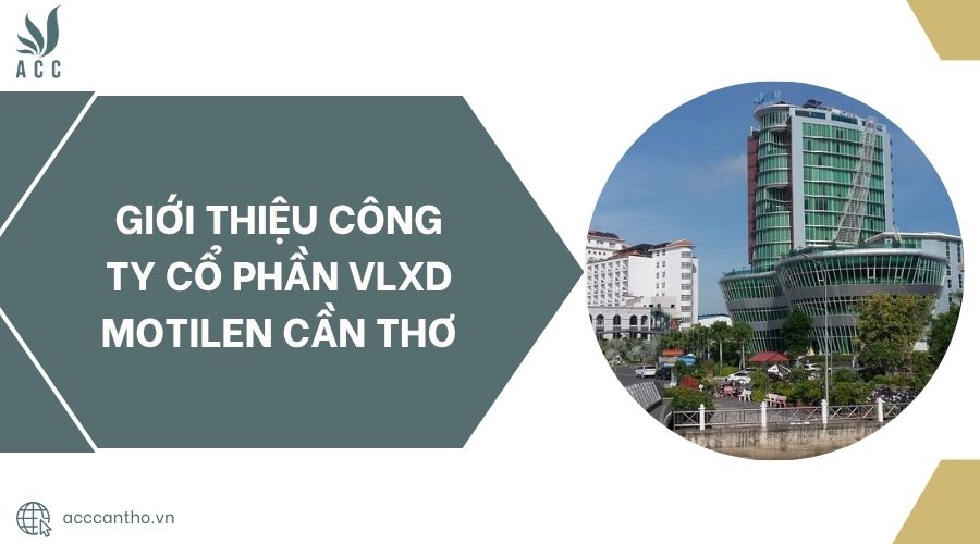 Giới thiệu Công Ty Cổ Phần Vlxd Motilen Cần Thơ.jpg