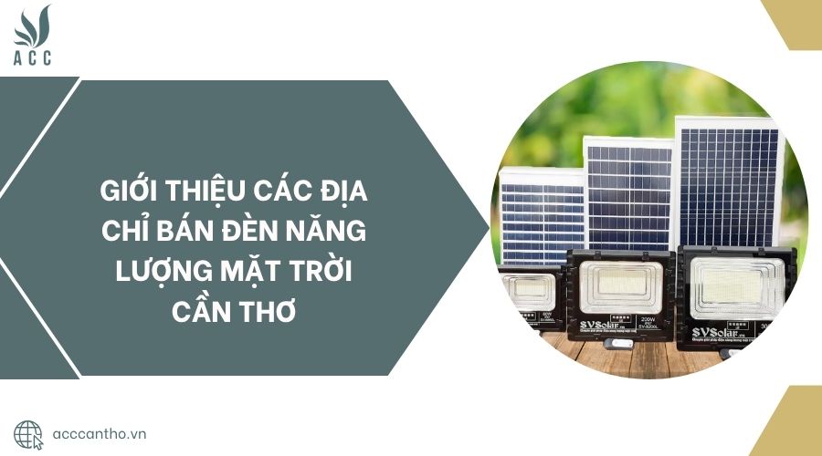 Giới thiệu các địa chỉ bán đèn năng lượng mặt trời Cần Thơ.jpg