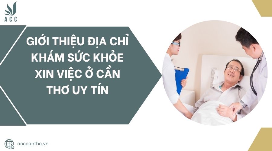 Giới thiệu địa chỉ khám sức khỏe xin việc ở Cần Thơ uy tín.jpg