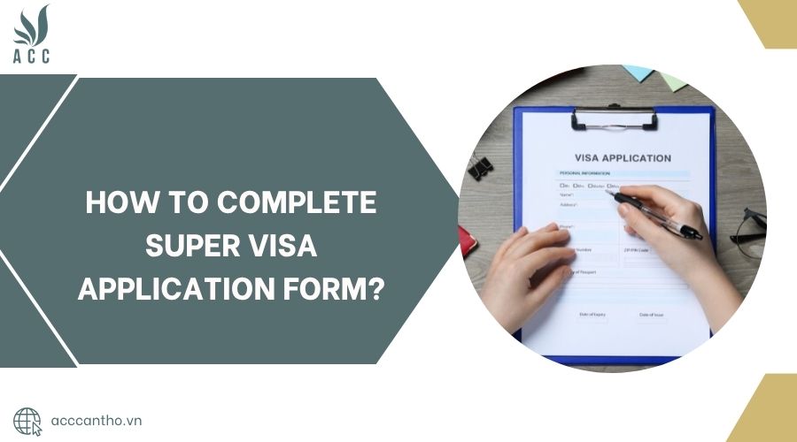How to complete Super visa application form?.jpg