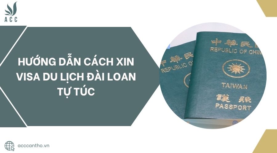 Hướng dẫn cách xin visa du lịch Đài Loan tự túc.jpg