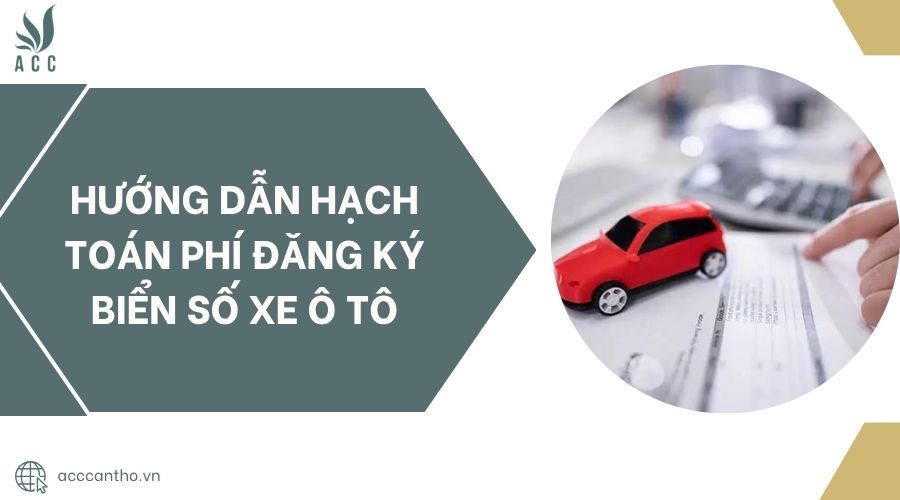 Hướng dẫn hạch toán phí đăng ký biển số xe ô tô.jpg