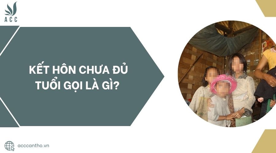 Kết hôn chưa đủ tuổi gọi là gì?.jpg