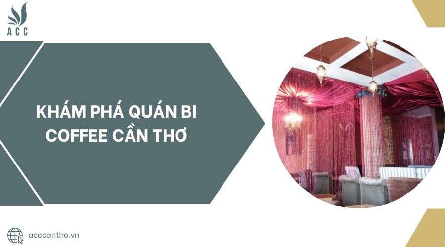 Khám phá quán Bi Coffee Cần Thơ.jpg