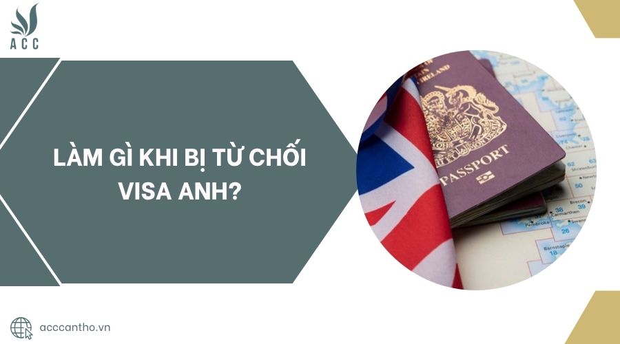 Làm gì khi bị từ chối visa Anh?.jpg