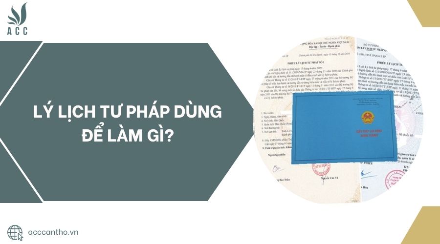 Lý lịch tư pháp dùng để làm gì?.jpg