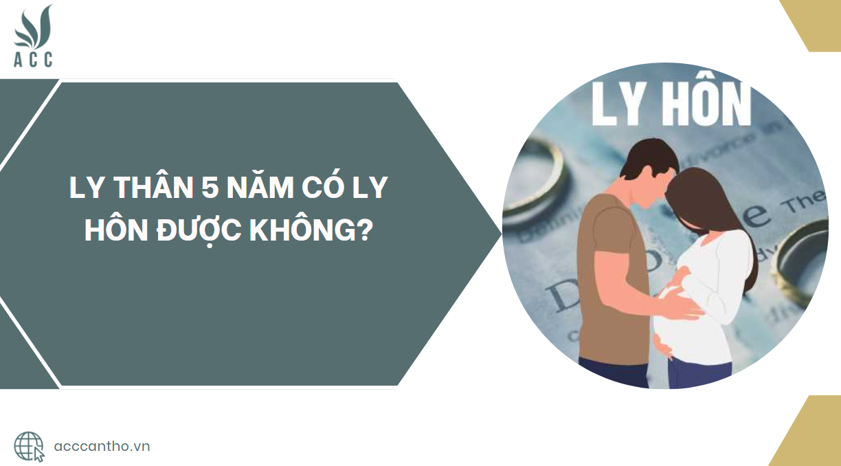 Ly thân 5 năm có ly hôn được không?.jpg