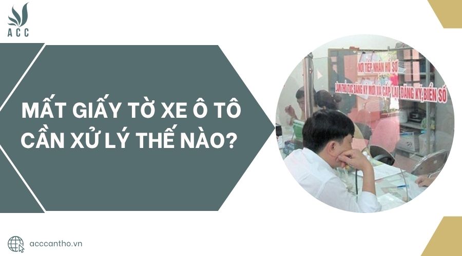 Mất giấy tờ xe ô tô cần xử lý thế nào?.jpg